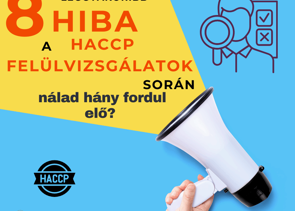 8 leggyakoribb hiba a HACCP felülvizsgálatok során